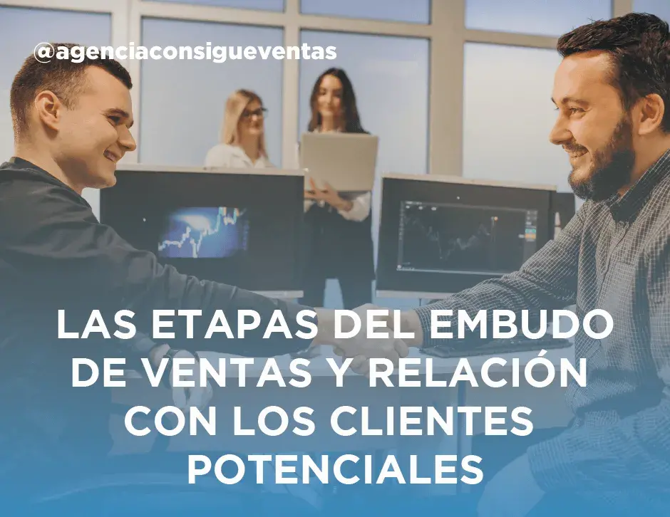 Consigue-Ventas_Embudo-de-Ventas_Las-Etapas-del-Embudo-de-Ventas-y-Relacion-con-los-clientes-potenciales